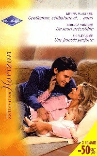 Gentleman, célibataire et... Papa / Un mari irrésistible / Une fiancée parfaite - Rebecca Winters ; Myrna Mackenzie ; Shirley Jump -  Horizon Hors-Série - Livre