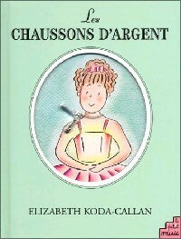 Les chaussons d'argent - Elizabeth Koda-Callan -  Le petit musc GF - Livre