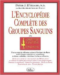 L'encyclopédie complète des groupes sanguins - Peter J. D'Adamo -  Roseau GF - Livre