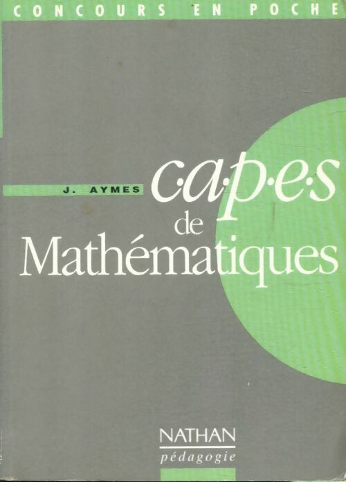 C.A.P.E.S de mathématiques - J. Aymes -  Concours en poche - Livre