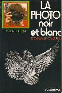 La photo noir et blanc - Roger Bellone -  Solarama - Livre