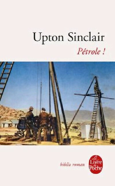Pétrole ! - Upton Sinclair -  Le Livre de Poche - Livre