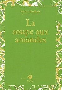 La soupe aux amandes - Sylvie Deshors -  Petite Poche - Livre