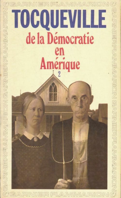 De la démocratie en Amérique - Alexis De Tocqueville -  GF - Livre