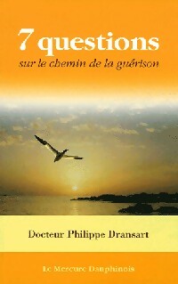 7 Questions sur le chemin de la guérison - Philippe Dransart -  Mercure Dauphinois GF - Livre