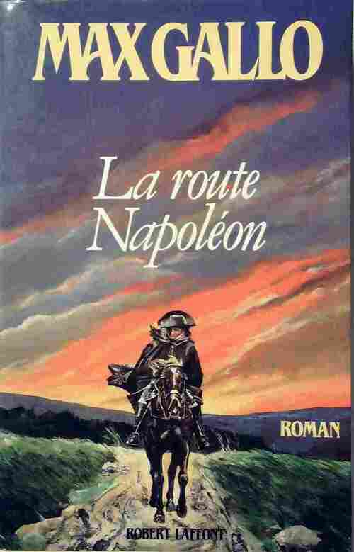 La route Napoléon - Max Gallo -  Laffont GF - Livre