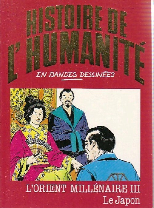 L'Orient millénaire Tome III : Le Japon - Alberto Cabado -  Histoire de l'humanité - Livre
