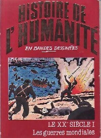 Le XXe siècle Tome I : Les guerres mondiales - Alberto Cabado -  Histoire de l'humanité - Livre