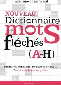 Nouveau dictionnaire des mots fléchés Tome I : A-H - Aude Bidard De La Noë -  Bibliothèque Marabout - Livre