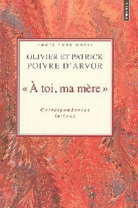 A toi, ma mère - Patrick Poivre d'Arvor -  Points Mots pour Mots - Livre