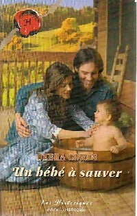 Un bébé à sauver - Debra Cowan -  Les Historiques - Livre
