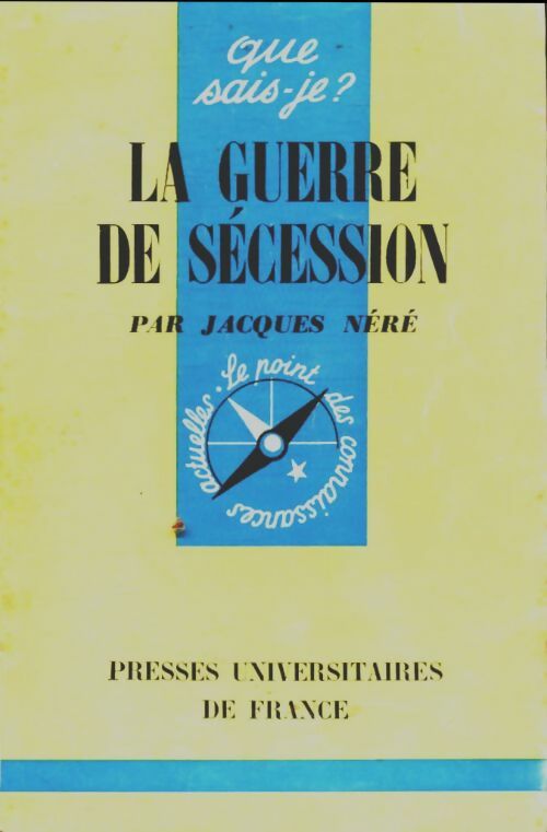 La guerre de Sécession - Jacques Néré -  Que sais-je - Livre