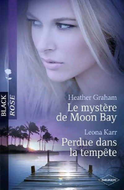 Le mystère de Moon Bay / Perdue dans la tempête - Heather Graham ; Leona Karr -  Black Rose - Livre