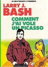 Larry J. Bash : comment j'ai volé un picasso - Lieutenant X -  Bibliothèque verte (3ème série) - Livre