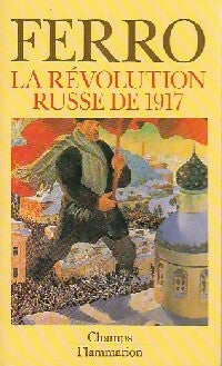 La Révolution russe de 1917 - Marc Ferro -  Champs - Livre