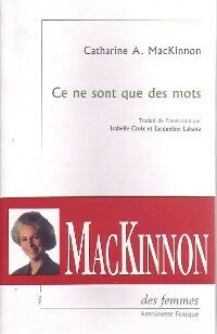 Ce ne sont que des mots - Catharine A. MacKinnon -  Des femmes GF - Livre