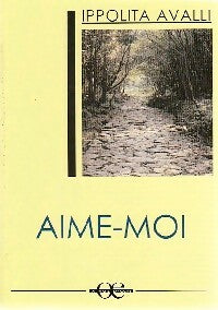 Aime-moi - Ippolita Avalli -  A vue d'oeil GF - Livre