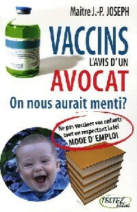 Vaccins. L'avis d'un avocat - Jean-Pierre Joseph -  Testez GF - Livre