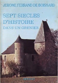 Sept siècles d'histoire dans un grenier - Jérôme Ferrand de Boissard -  Herault GF - Livre