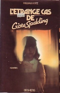 L'étrange cas de Crista Spalding - William Katz -  Seghers GF - Livre