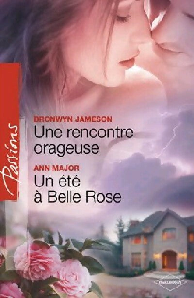 Une rencontre orageuse / Un été à Belle Rose - Ann Major ; Bronwyn Jameson -  Passions - Livre