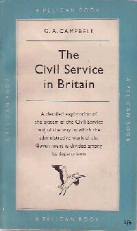 The civil service in Britain - G. A. Campbell -  Pelican Book - Livre