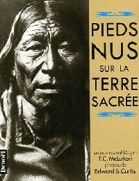 Pieds nus sur la terre sacrée (illustré) - Tery McLuhan -  Denoel GF - Livre