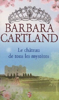 Le château de tous les mystères - Barbara Cartland -  J'ai Lu - Livre