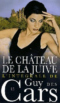 Le château de la juive - Guy Des Cars -  L'intégrale de Guy Des Cars - Livre