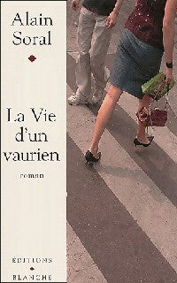 La vie d'un vaurien - Alain Soral -  Blanche GF - Livre