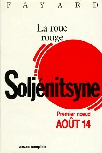 La roue rouge. Août 14 - Alexandre Soljénitsyne -  Fayard GF - Livre