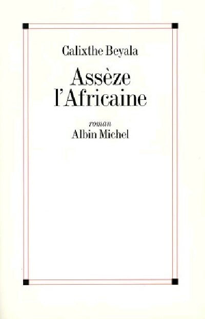 Assèze l'africaine - Calixthe Beyala -  Albin Michel GF - Livre