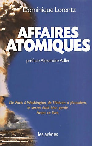 Affaires atomiques - Dominique Lorentz -  Arènes GF - Livre