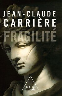 Fragilité - Jean-Claude Carrière -  Jacob GF - Livre