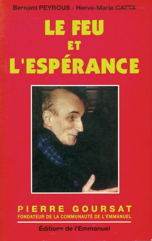 Le feu et l'espérance - Bernard Peyrous ; Hervé-Marie Catta -  Emmanuel GF - Livre