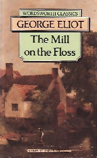 The mill on the floss - George Eliot -  Wordsworth classics - Livre