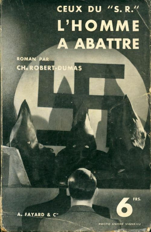 L'homme à abattre - Charles Robert-Dumas -  Ceux du S.R. - Livre