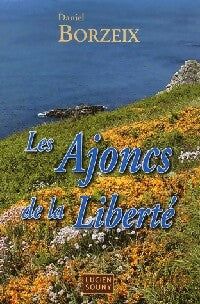 Les ajoncs de la liberté - Daniel Borzeix -  Souny GF - Livre