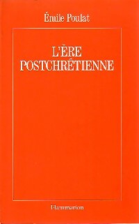 L'ère postchrétienne - Anne M. Lovell ; Emile Poulat -  Flammarion GF - Livre