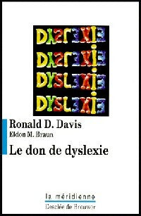 Le don de dyslexie - Ronald D. Davis ; Eldon M. Braun -  Desclée GF - Livre