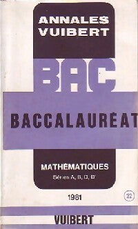 Annales du BAC 1981 : Mathématiques Séries A,B,D,D' - Inconnu -  Annales Vuibert - Livre