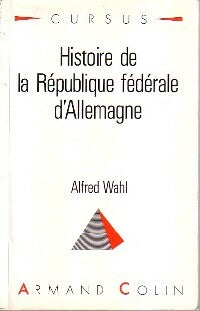 Histoire de la République fédérale d'Allemagne - Alfred Wahl -  Cursus - Livre