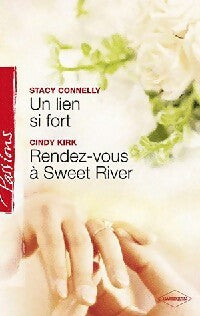 Un lien si fort / Rendez-vous à Sweet River - Cindy Kirk ; Stacy Connelly -  Passions - Livre