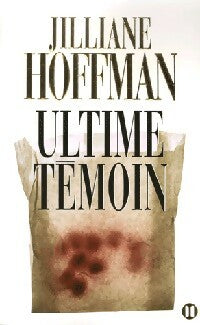 Ultime témoin - Jilliane Hoffman ; Hoffman Juliane -  2 Terres GF - Livre