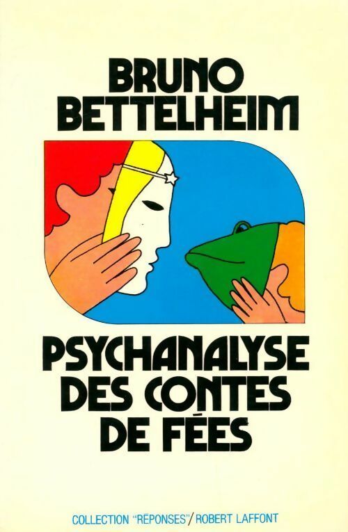 Psychanalyse des contes de fées - Bettelheim Bruno -  Réponses - Livre