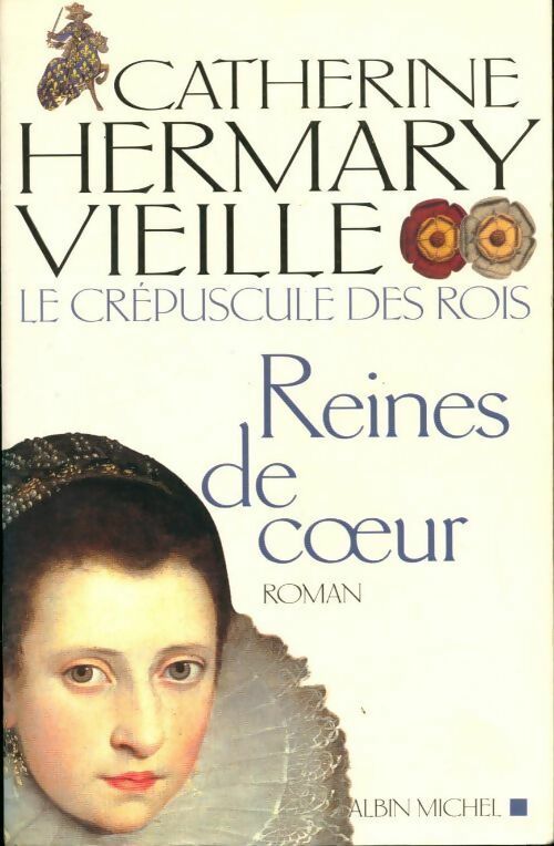 Le crépuscule des rois Tome II : Reines de coeur - Catherine Hermary-Vieille -  Albin Michel GF - Livre