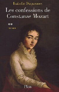 Les confessions de Constance Mozart Tome II - Isabelle Duquesnoy -  Plon GF - Livre