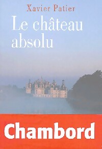 Le château absolu - Xavier Patier -  Table Ronde GF - Livre