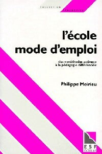 L'école, mode d'emploi - Philippe Meirieu -  Pédagogies - Livre
