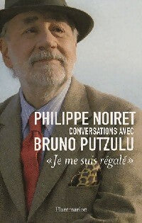 Je me suis régalé - Philippe Noiret ; Bruno Putzulu -  Flammarion GF - Livre